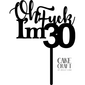 Cake Toppers Γενεθλίων - Cake Topper Oh Fuck im 30
